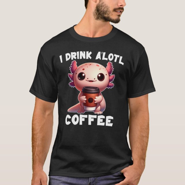 Bebí una camiseta de café de A'lotl (Anverso)