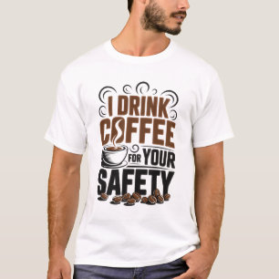 Bebo café por tu seguridad Camiseta