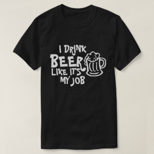 BEBO CERVEZA COMO SI FUERA MI CAMISETA DE TRABAJO
