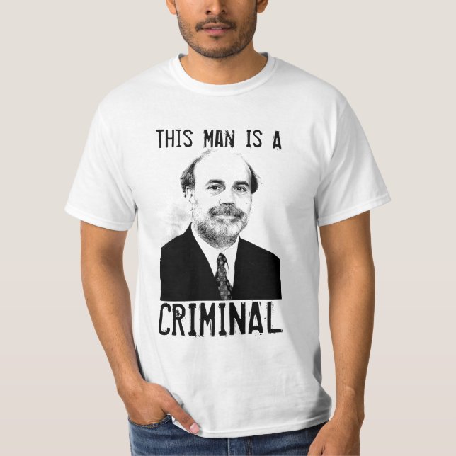 Ben Bernanke es una camiseta criminal (Anverso)