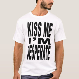 Béseme que soy camiseta desesperada