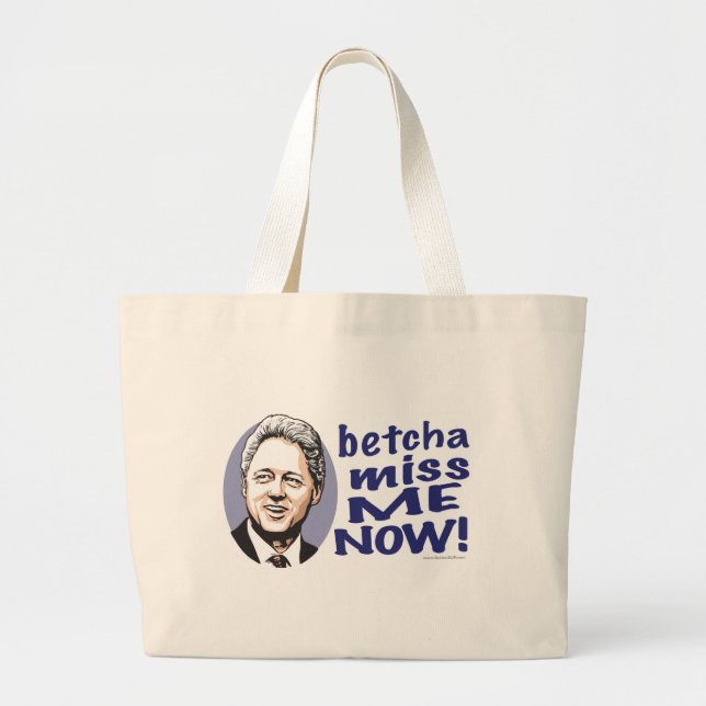 ¡Betcha Miss Me ahora! Bolso de Bill Clinton (Frente)