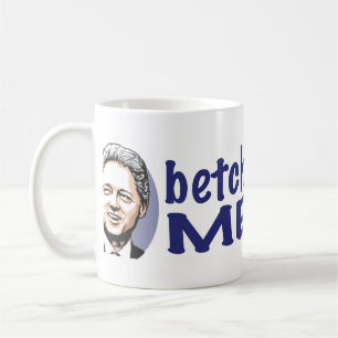 ¡Betcha Miss Me ahora! Taza de Bill Clinton