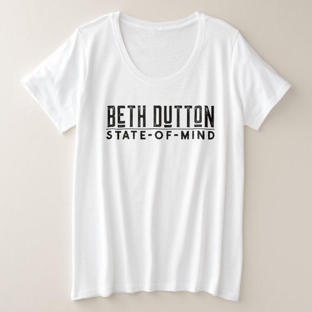 Beth Dutton State of Mind Plus Size T-Shirt (Anverso del diseño)