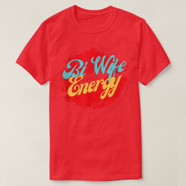 Bi Wife Energy LGBTQ+ Apoyo a la camiseta (Diseño del anverso)