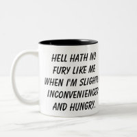 "Infierno Hath taza de ninguna furia"
