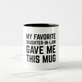 Bicolor Mi hija política favorita me dio esta taza