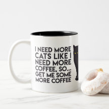 "Necesito más gatos como necesito más café…" Taza