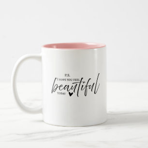Bicolor p.d. Espero que te sientas hermosa taza de regalo