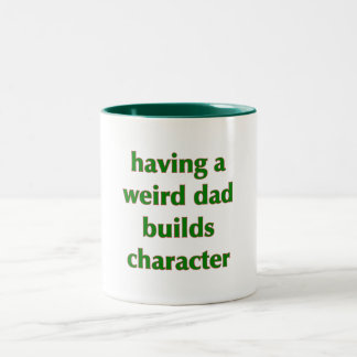 Bicolor Tener un papá raro construye carácter - Taza