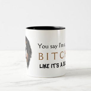 Bicolor Usted de MadDog dice que soy… una taza de las