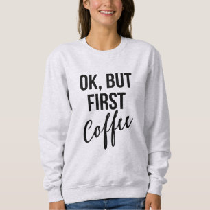 Bien, pero la primera sudadera de café