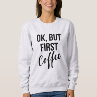 Bien, pero la primera sudadera de café
