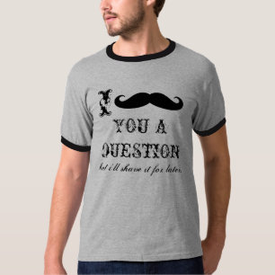Bigote I usted camisetas de una pregunta