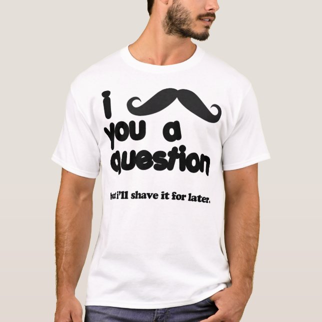 bigote i usted una camiseta de la pregunta (Anverso)