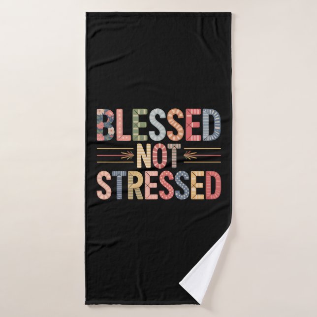 Blessed Not Stressed Bath Towel (Toalla de baño)