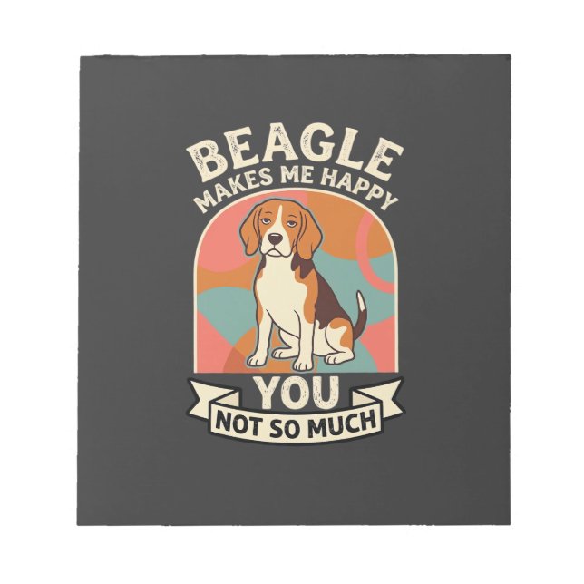 Bloc De Notas Beagle Me Hace Feliz Tú No Tanto Perro (Frente)