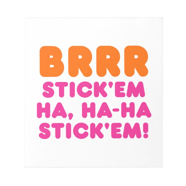 BLOC DE NOTAS BRRR STICK 'EM HA, HA-HA STICK 'EM! (Frente)