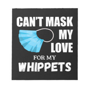 Bloc De Notas Cant Mask My Love For Whippet, Dog Lover Gift T-Sh