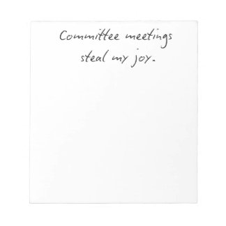 Bloc De Notas Committee Meetings Steal My Joy | Faculty Humor No