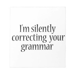 Bloc De Notas Estoy corrigiendo silenciosamente tu gramática Fun