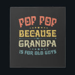 Bloc De Notas Father's Pop Pop Because Grandpa Is For Old Guys<br><div class="desc">Father's Pop Pop Because Grandpa Is For Old Guys</div>