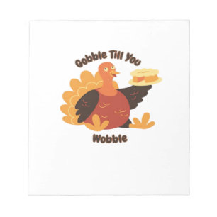 Bloc De Notas Gobble Till You Wobble Camiseta Clásica.png