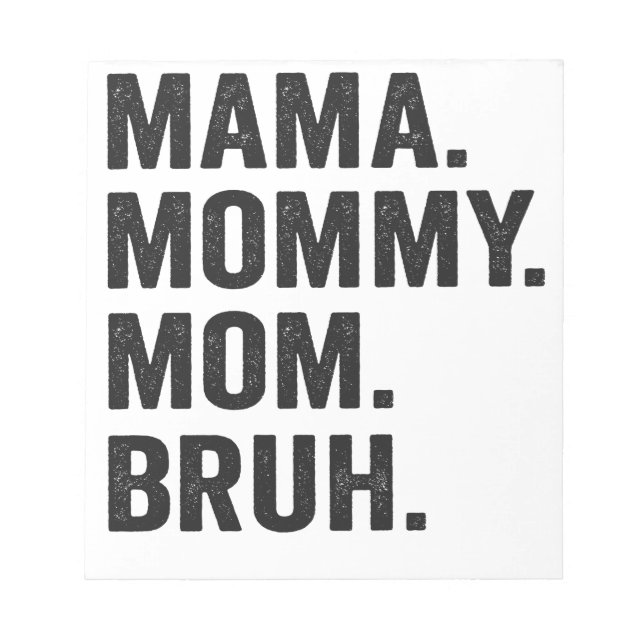 Bloc De Notas Mamá mamá Bruh Día de la Madre divertido (Frente)