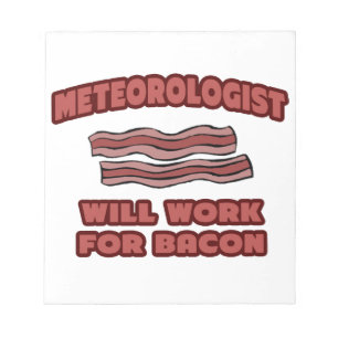 Bloc De Notas Meteorólogo .. Trabajará Para Bacon