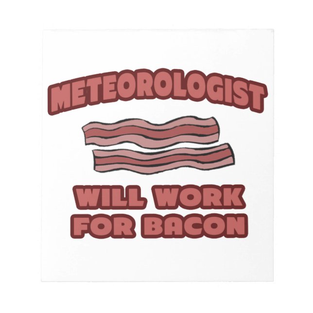 Bloc De Notas Meteorólogo .. Trabajará Para Bacon (Frente)