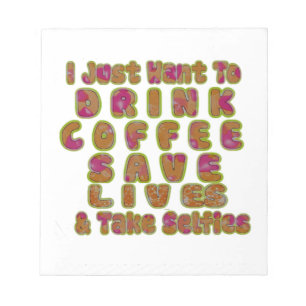 Bloc De Notas Morning I just want to Drink Coffee Save Lives & T