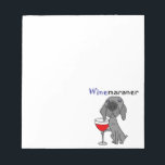 Bloc De Notas Perro Weimaraner Funny Bebe Vino Rojo<br><div class="desc">El divertido perro de la camarilla del weimaraner está bebiendo una copa de vino tinto en este divertido diseño de arte original. El texto dice WINEmaraner.</div>