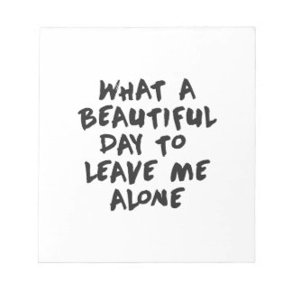 Bloc De Notas Qué hermoso día para dejarme solo