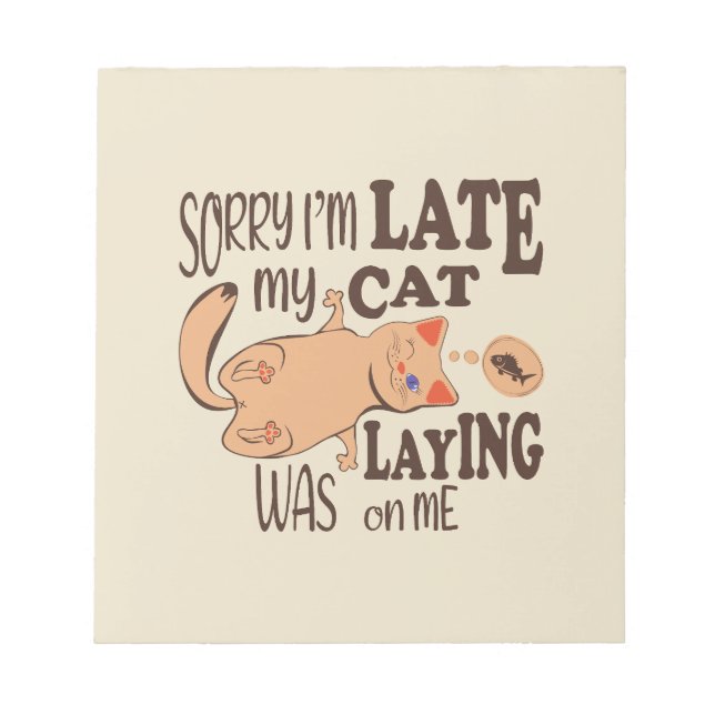 Bloc De Notas Siento haber llegado tarde cuando mi gato se posó  (Frente)