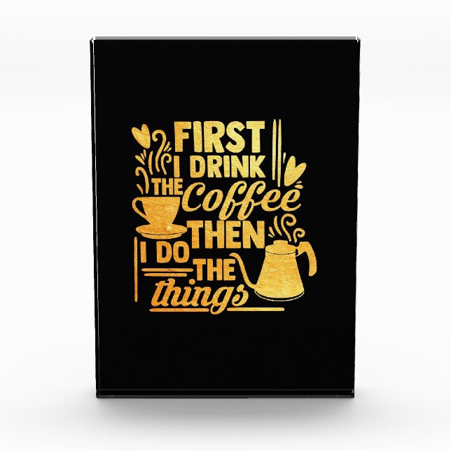 Bloque Para Fotos Coffee Lover First I Drink The Coffee (Anverso)