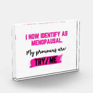 Bloque Para Fotos I Now Identify As Menopausal. My Pronouns: Try/Me 