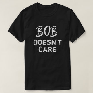 Bob gracioso no le importa la camiseta