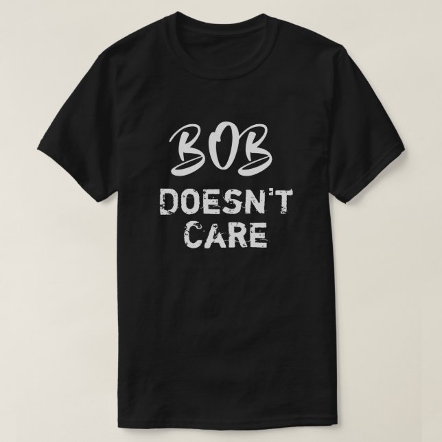 Bob gracioso no le importa la camiseta (Diseño del anverso)