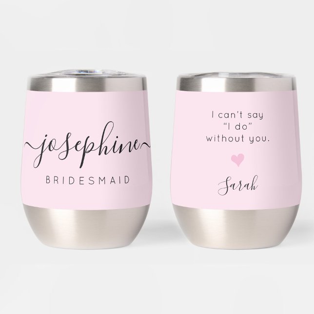 Boda de nombres de propuesta de dama de honor pers (Bridesmaid proposal personalized pink wine tumbler. "I can't say I Do without you".)