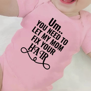Body Para Bebé Eh... Necesitas Dejar Que Mi Mamá Arregle Tu Cabel