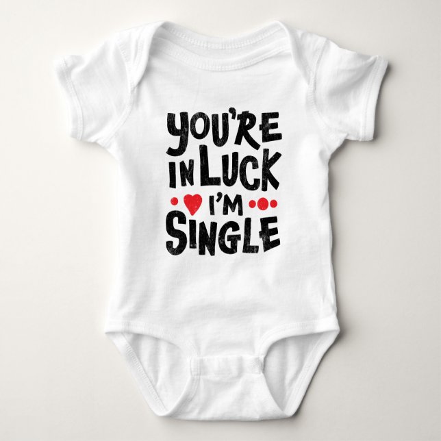 Body Para Bebé Estás en la suerte de que sea soltera - Funny Baby (Anverso)