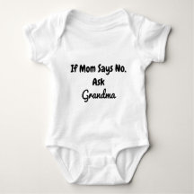 If Mom Says No Ask Grandma Funny Grandmother