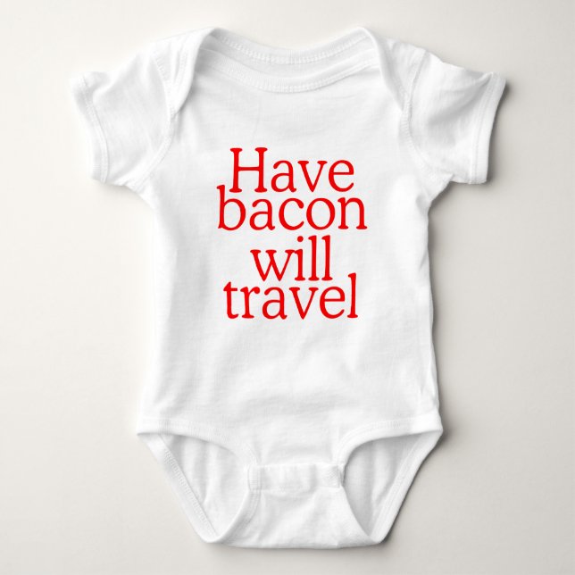 Body Para Bebé Instrucción Have Bacon Will Travel (Anverso)