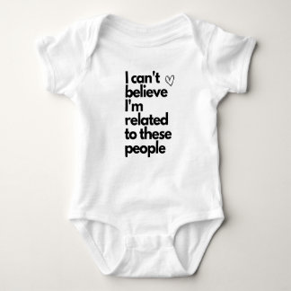 Body Para Bebé No puedo creer que esté relacionado con estas pers