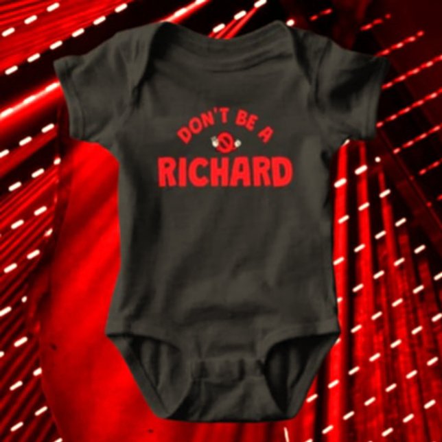 Body Para Bebé No seas un Richard Funny Baby Bodysuit - Sarcástic (Subido por el creador)