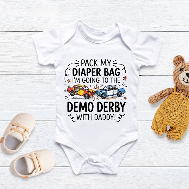 Body Para Bebé Pack My Diaper Bag I'm Going to the demo derby  (Subido por el creador)