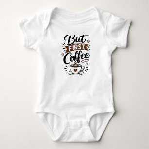Body Para Bebé Pero Primero, Camiseta de Café – Frase Divertida p