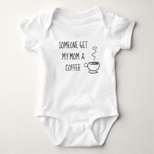 Body Para Bebé Que alguien le traiga a mi mamá un café