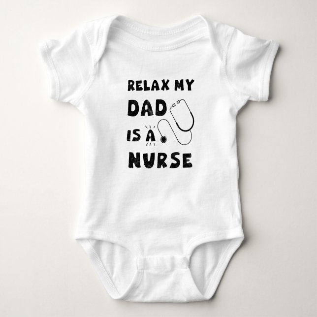 Body Para Bebé Relájate, Mi Papá Es Una Enfermera. (Anverso)