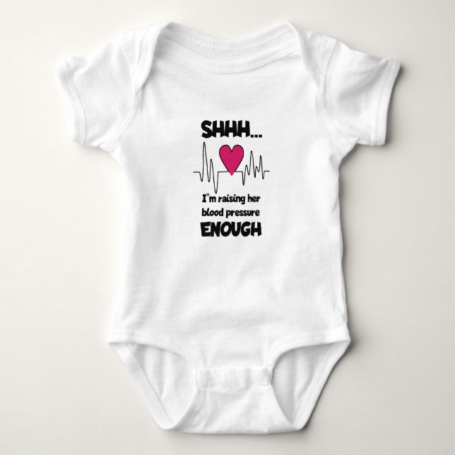 Body Para Bebé “Shhh… I’m Raising Her Blood Pressure Enough” Baby (Anverso)